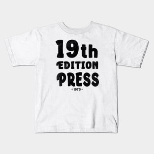 "19 th Edition press 1973" Kids T-Shirt